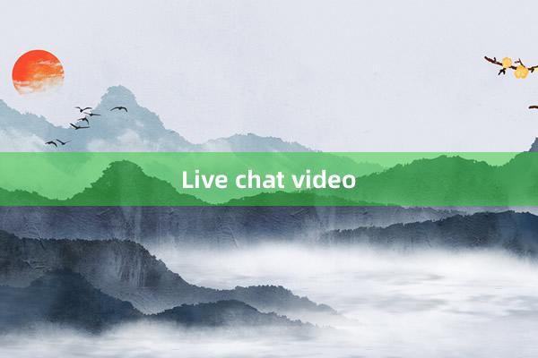 Live chat video