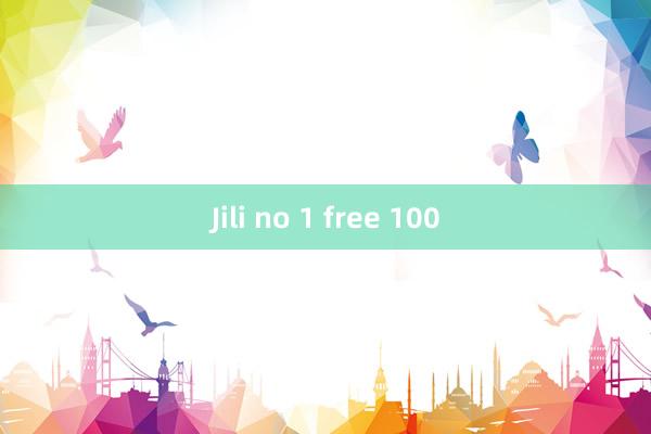 Jili no 1 free 100