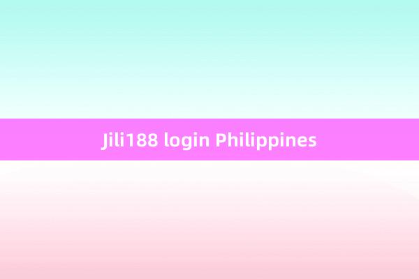 Jili188 login Philippines