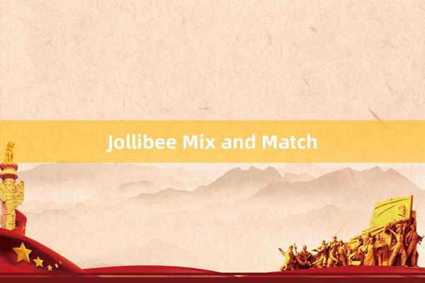 Jollibee Mix and Match